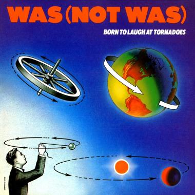 Was (Not Was) -  Born to Laugh at Tornadoes